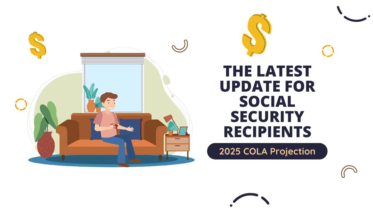 2025 COLA Projection - The Latest Update for Social Security Recipients