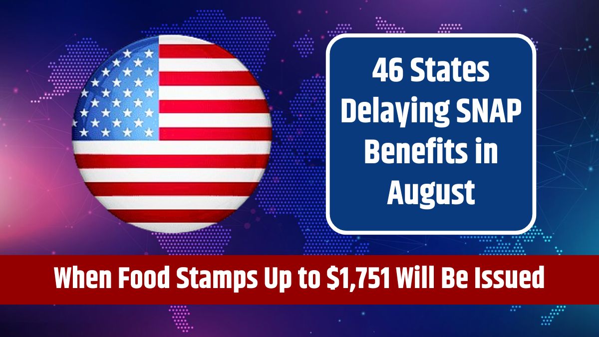 46 States Delaying SNAP Benefits in August - Check When Food Stamps Up to $1,751 Will Be Issued