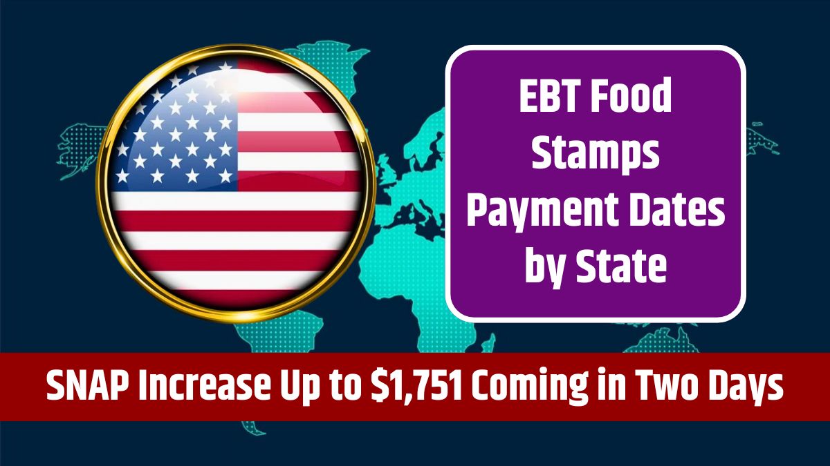 EBT Food Stamps Payment Dates by State - SNAP Increase Up to $1,751 Coming in Two Days