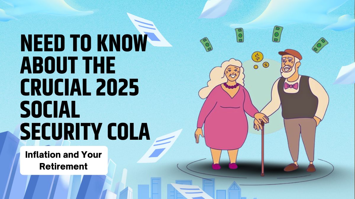 Inflation and Your Retirement - Need to Know About the Crucial 2025 Social Security COLA