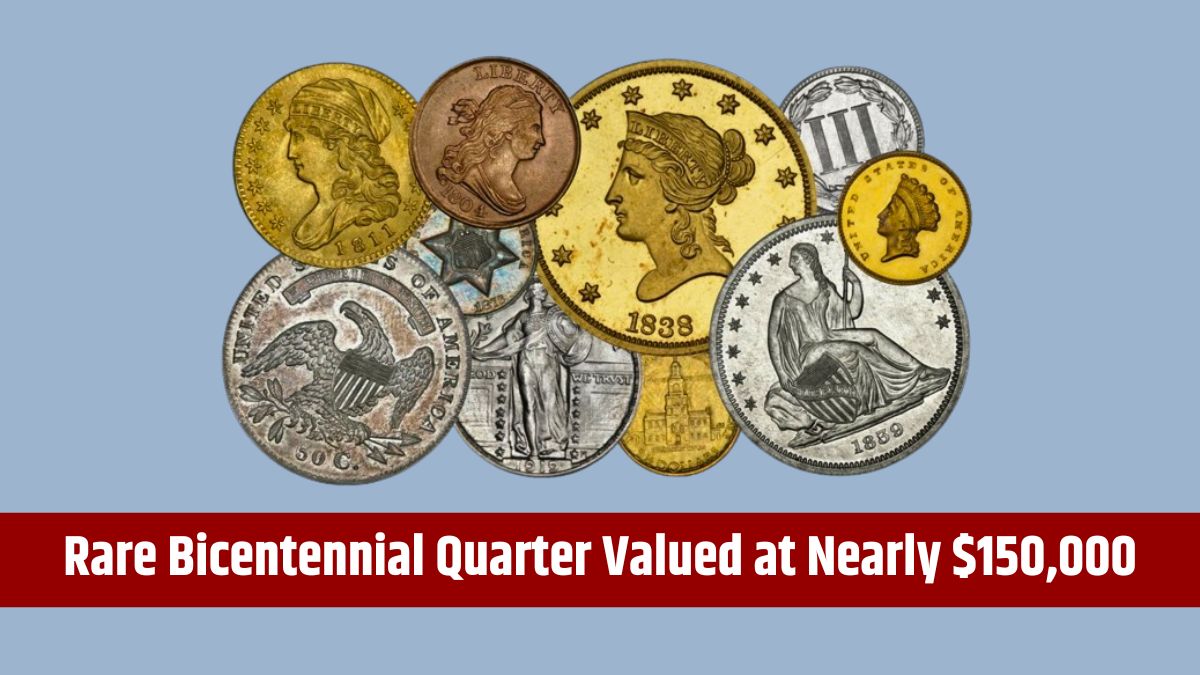 Rare Bicentennial Quarter Valued at Nearly $150,000 - 5 More Coins Worth Over $80,000 USD