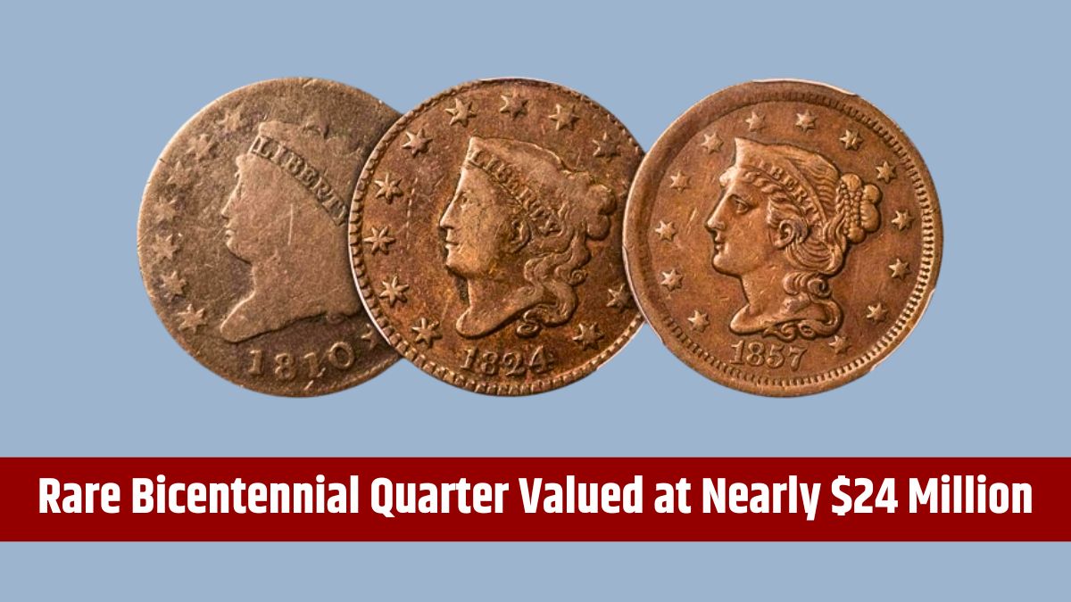 Rare Bicentennial Quarter Valued at Nearly $24 Million - 6 More Coins Worth Over $50 Million USD