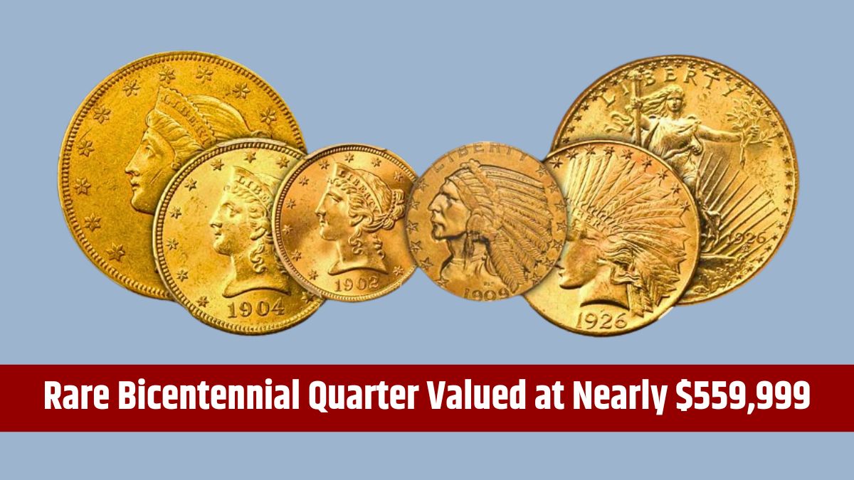 Rare Bicentennial Quarter Valued at Nearly $559,999 - 6 Others Worth Over $89,999