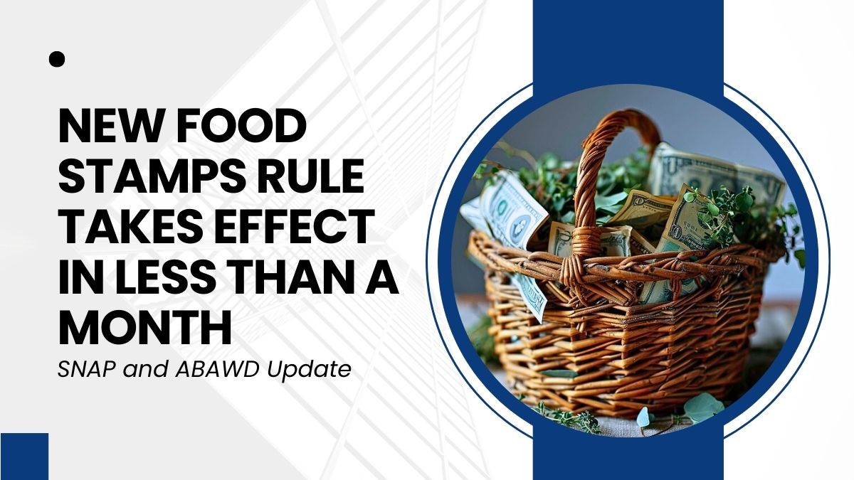 SNAP and ABAWD Update - New Food Stamps Rule Takes Effect in Less Than a Month