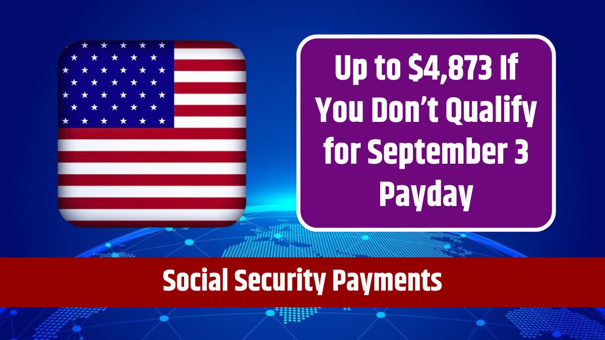 Social Security Payments - Up to $4,873 If You Don’t Qualify for September 3 Payday